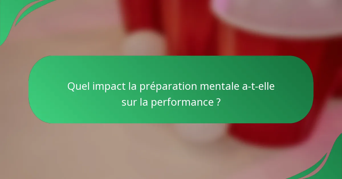 Quel impact la préparation mentale a-t-elle sur la performance ?